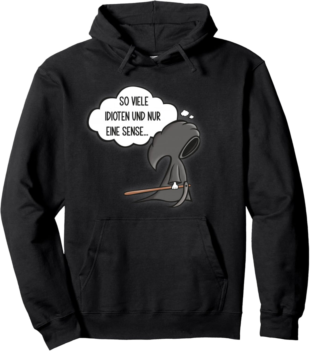 So viele Idioten und nur eine Sense - Sarkasmus Ironie Pullover Hoodie
