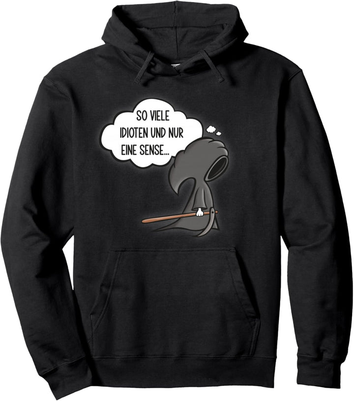 So viele Idioten und nur eine Sense - Sarkasmus Ironie Pullover Hoodie