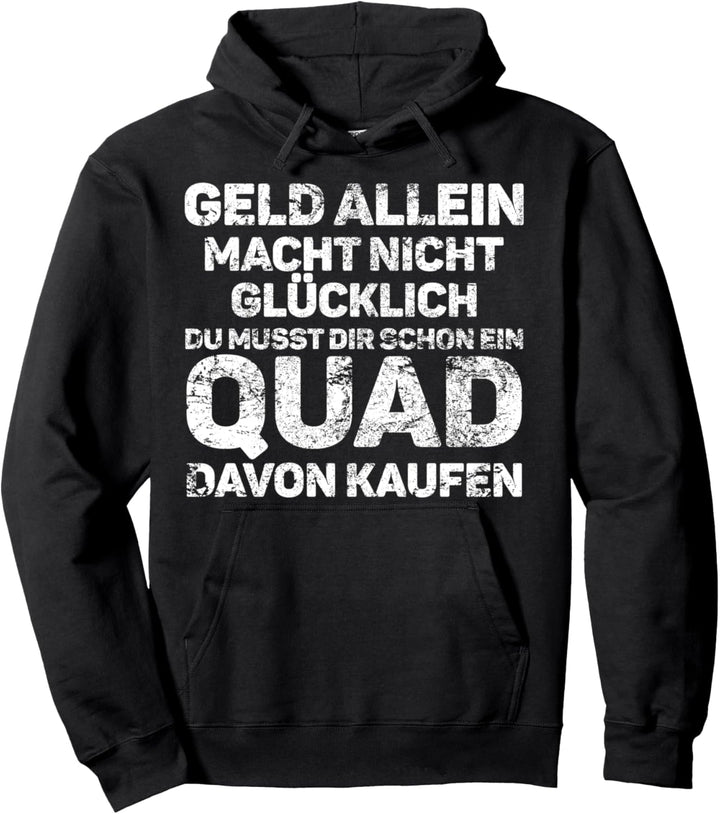 Quad ATV Lustige Sprüche Geld Allein Macht Nicht Glücklich Pullover Hoodie