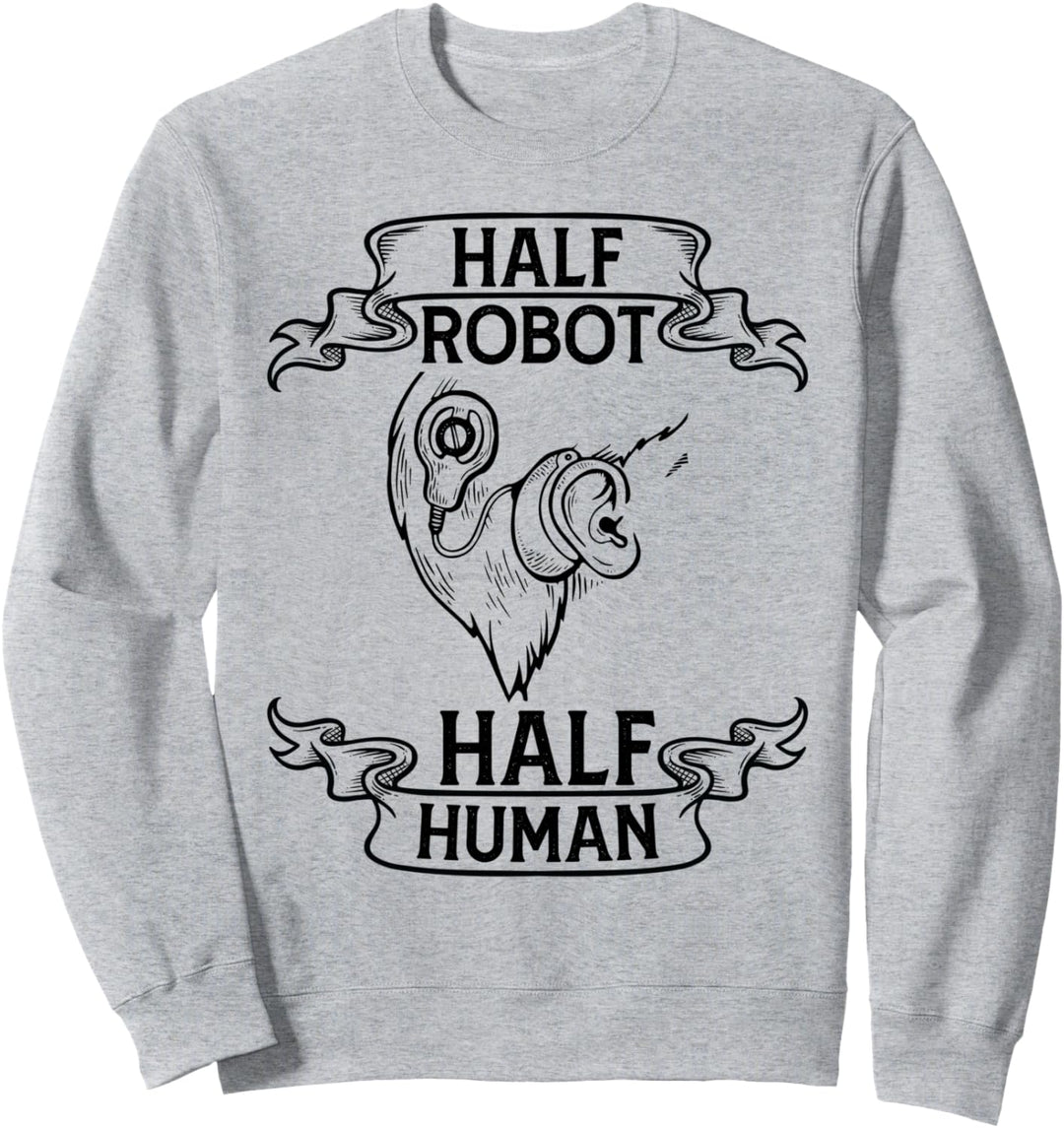 Lustiger halber Roboter, halber Mensch für Cochlear-Implantat-Bewusstsein Sweatshirt