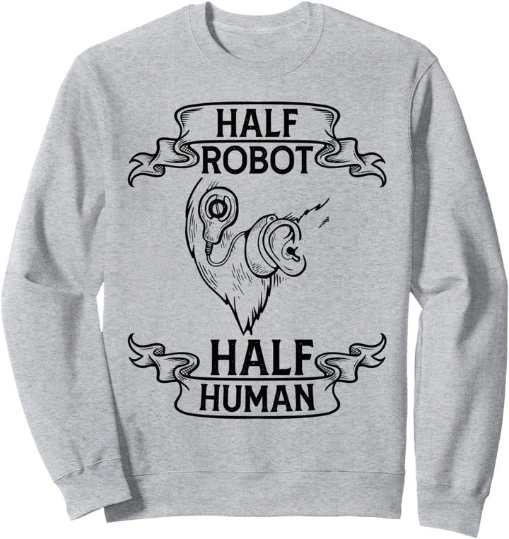 Lustiger halber Roboter, halber Mensch für Cochlear-Implantat-Bewusstsein Sweatshirt
