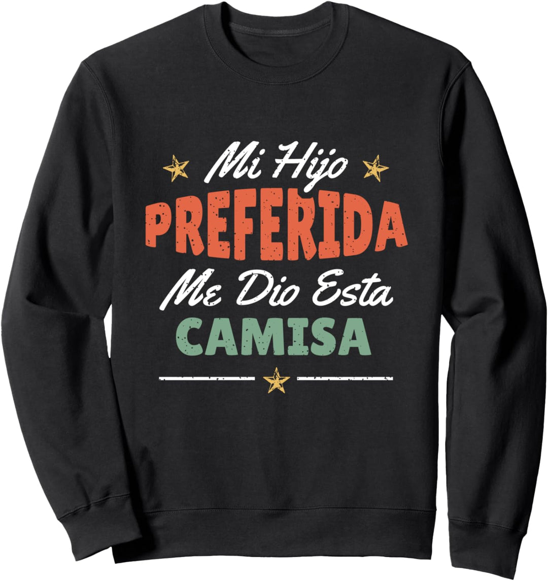 Meine Lieblingstochter hat mir dieses Hemd geschenkt Sweatshirt