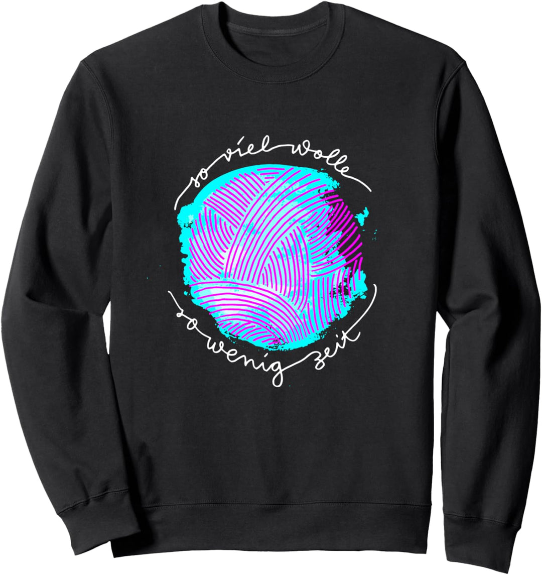 Häkeln Stricken Spruch So viel Wolle so wenig Zeit Sweatshirt
