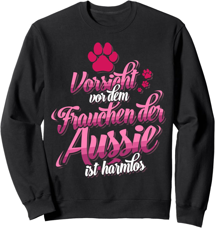 Aussie T-Shirt Lustig Australian Shepherd Frauchen Geschenk Sweatshirt