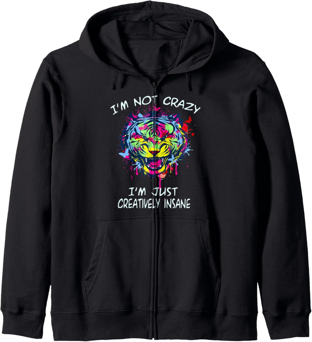 I'm not crazy. I'm just creatively insane. Bunter Kunsttiger Kapuzenjacke