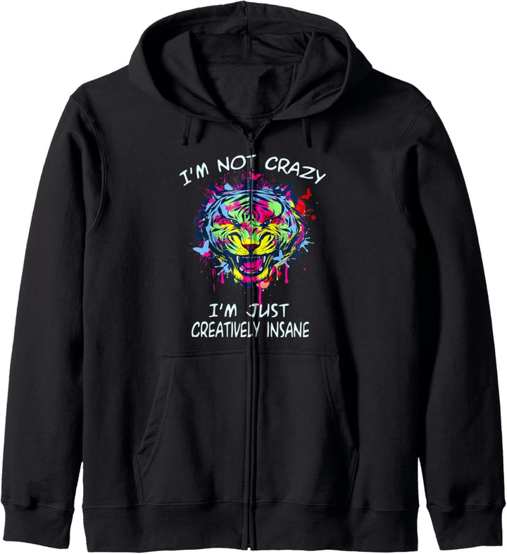 I'm not crazy. I'm just creatively insane. Bunter Kunsttiger Kapuzenjacke