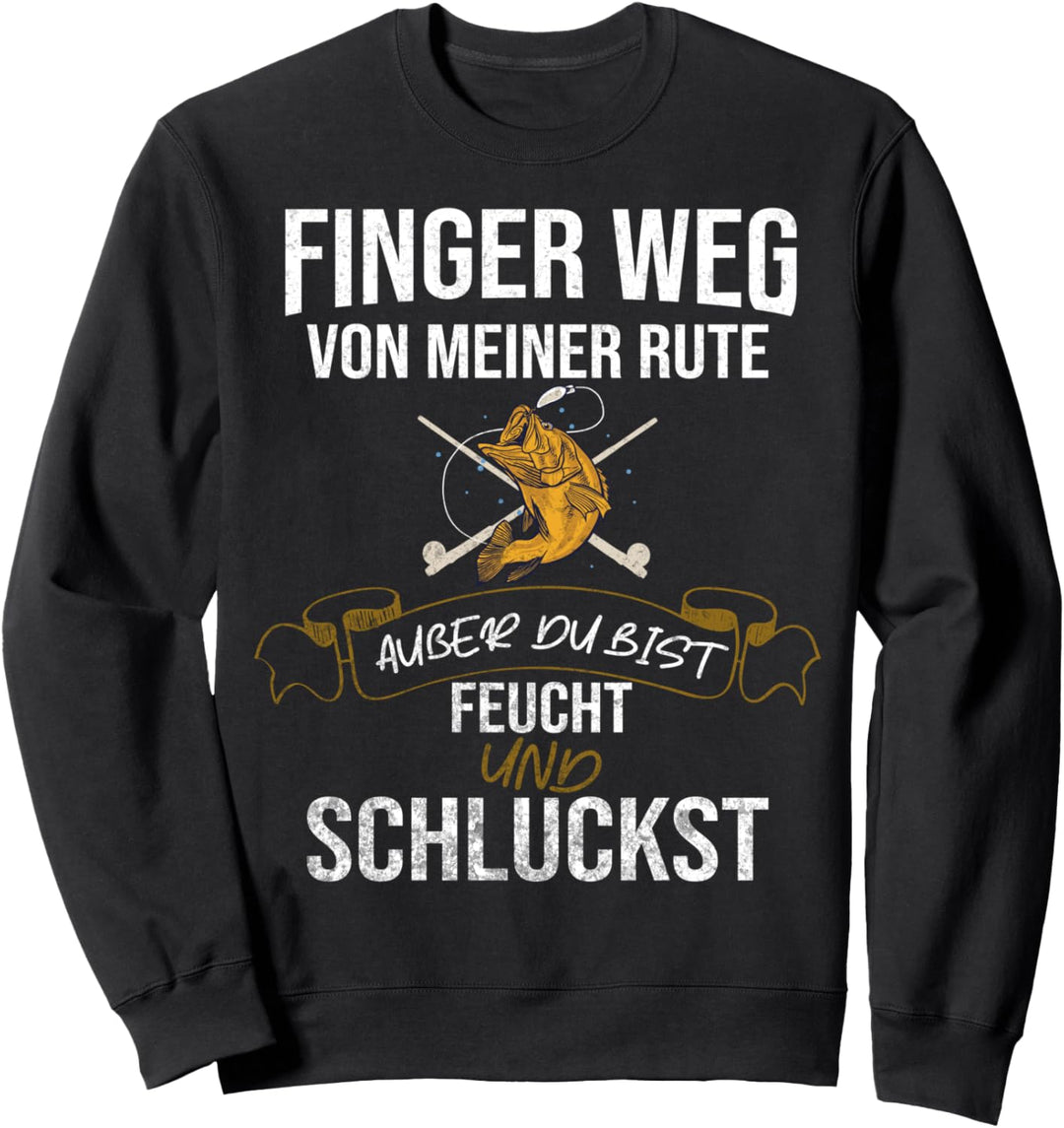 Finger weg von meiner Rute Angler Angeln Fischer Sweatshirt