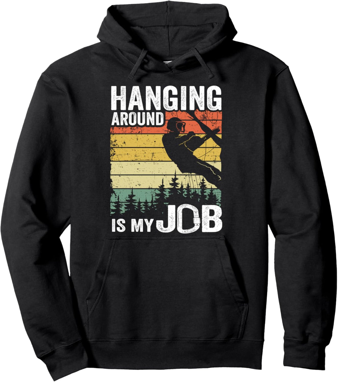 Baumkletterer für Herren im Vintage-Stil mit Aufschrift "Hanging Around Is My Job" Pullover Hoodie