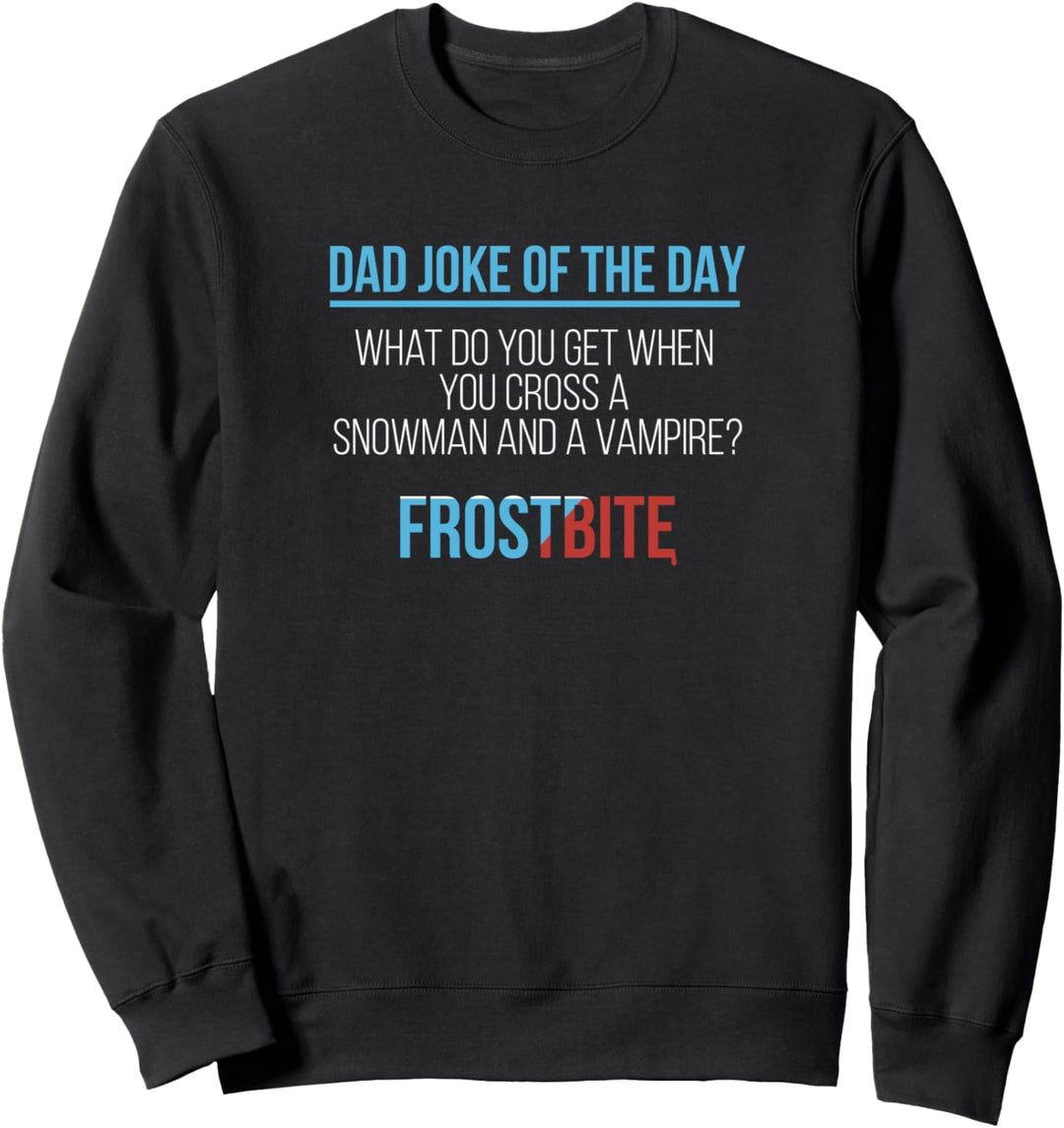 Vatertag Dad Joke Of The Day Frostbite Sweatshirt