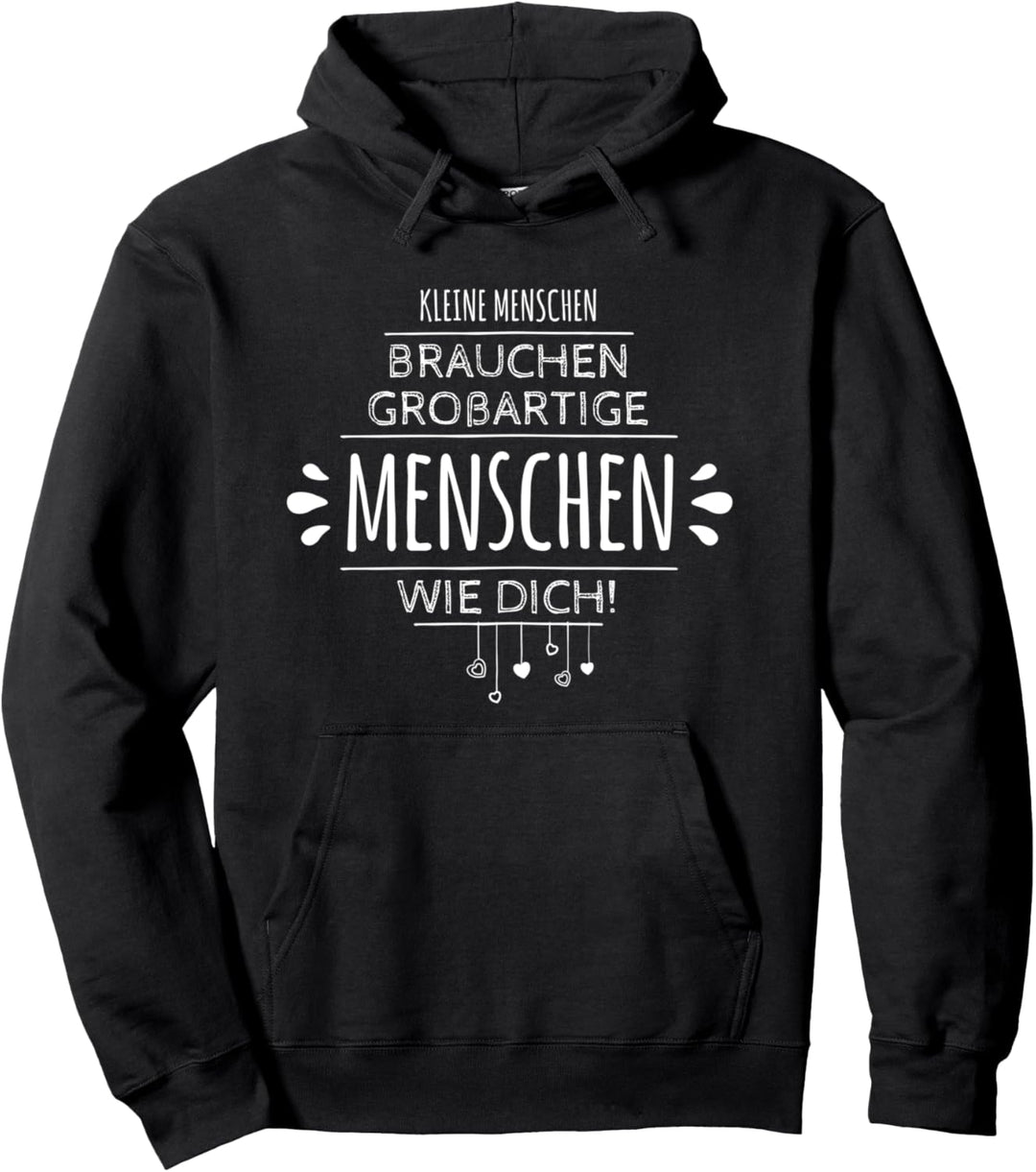 Kleine Menschen brauchen so grossartige Menschen wie Dich Pullover Hoodie