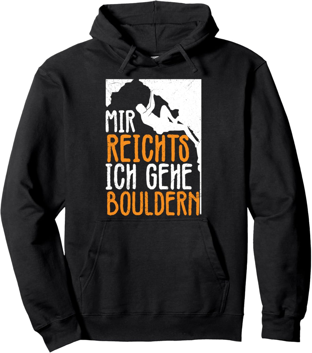 Kletterhalle Kletter Boulder mir reichts gehe bouldern Pullover Hoodie