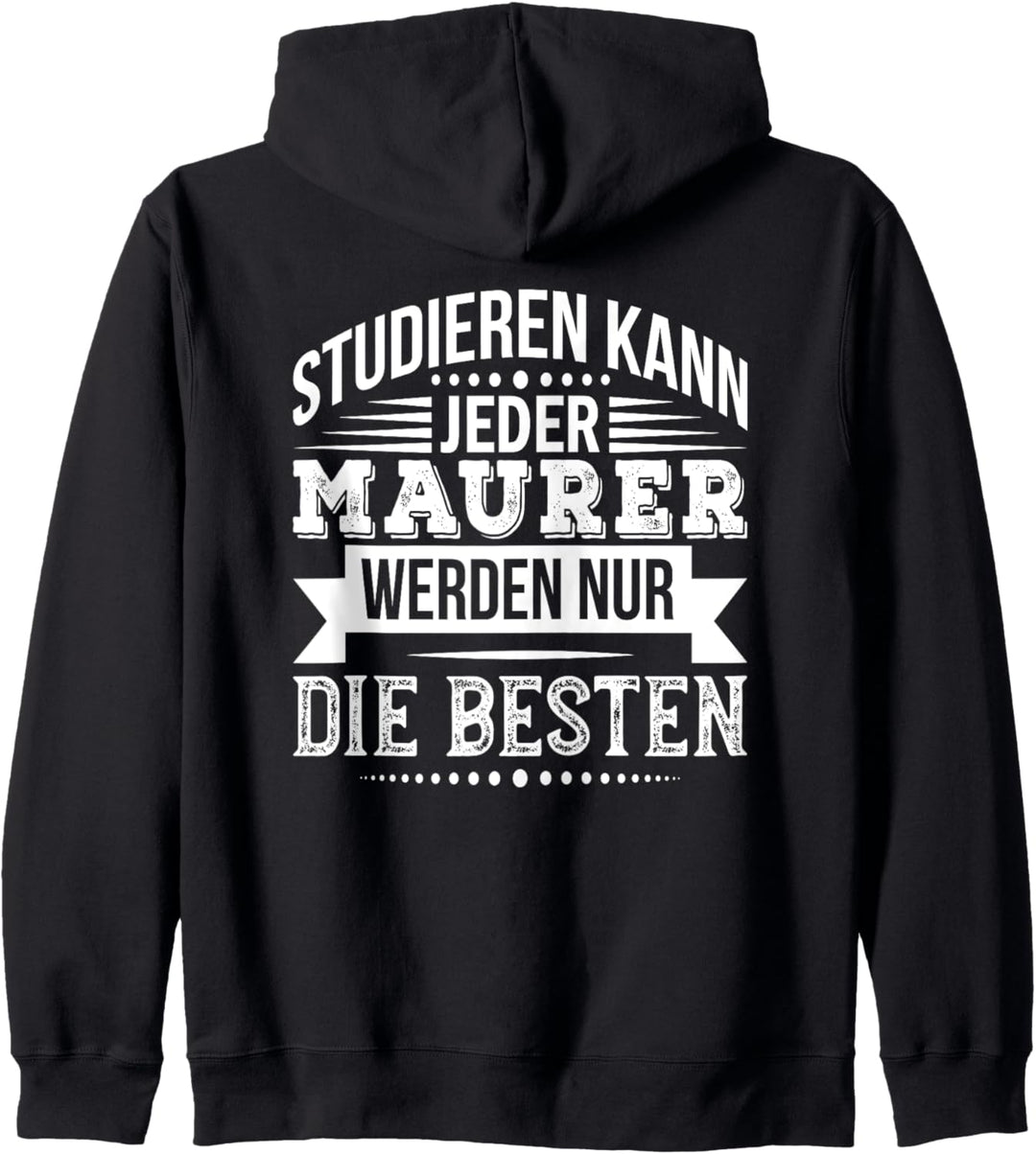 Maurer Studieren Kann Jeder Maurermeister Handwerker Sprüche Kapuzenjacke