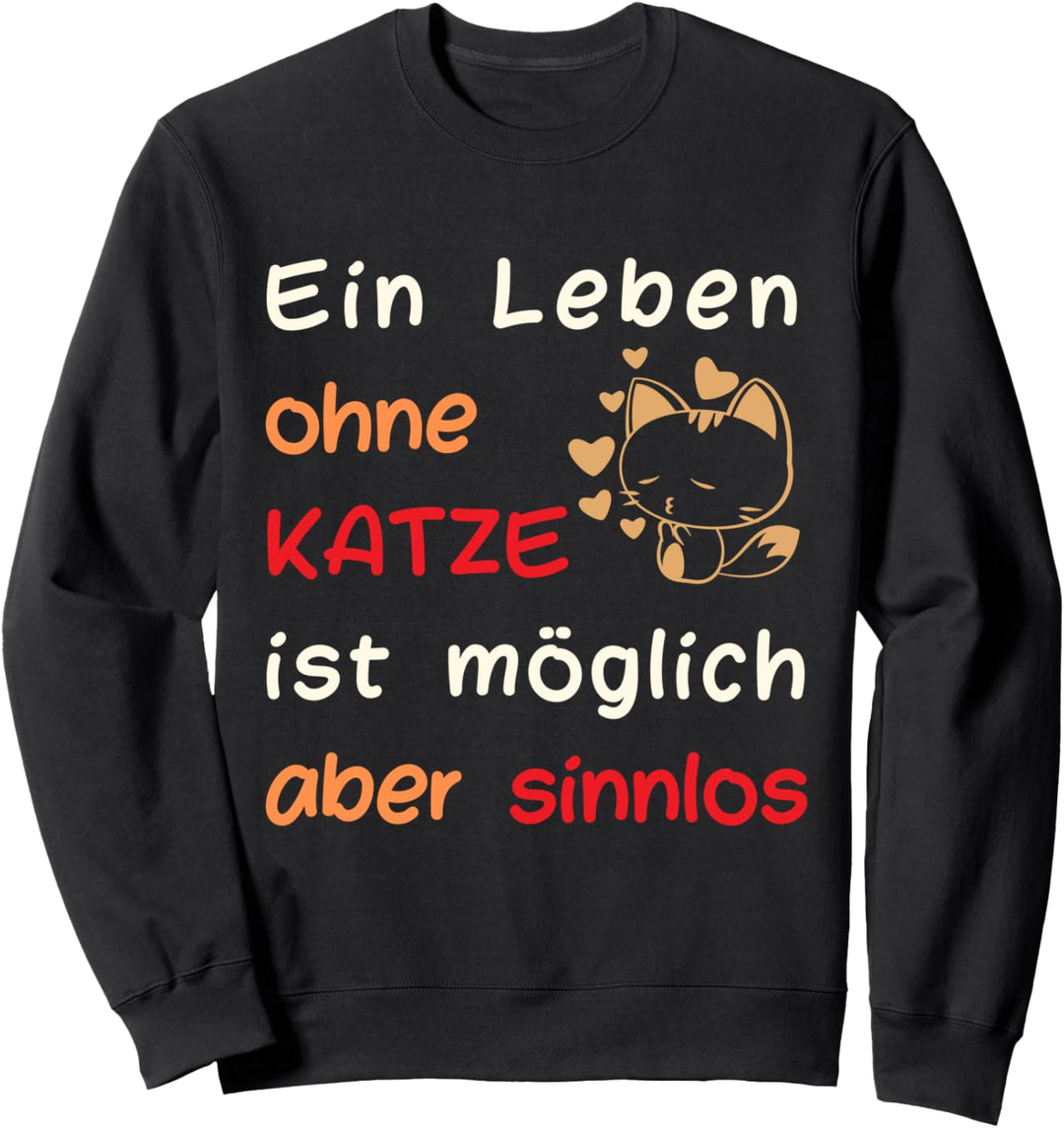 Ein Leben ohne Katze ist möglich, aber sinnlos Spruch Sweatshirt