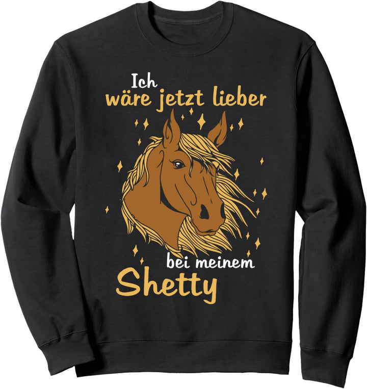 Shetland Pony Spruch Pferde Wäre Lieber Bei Meinem Shetty Sweatshirt