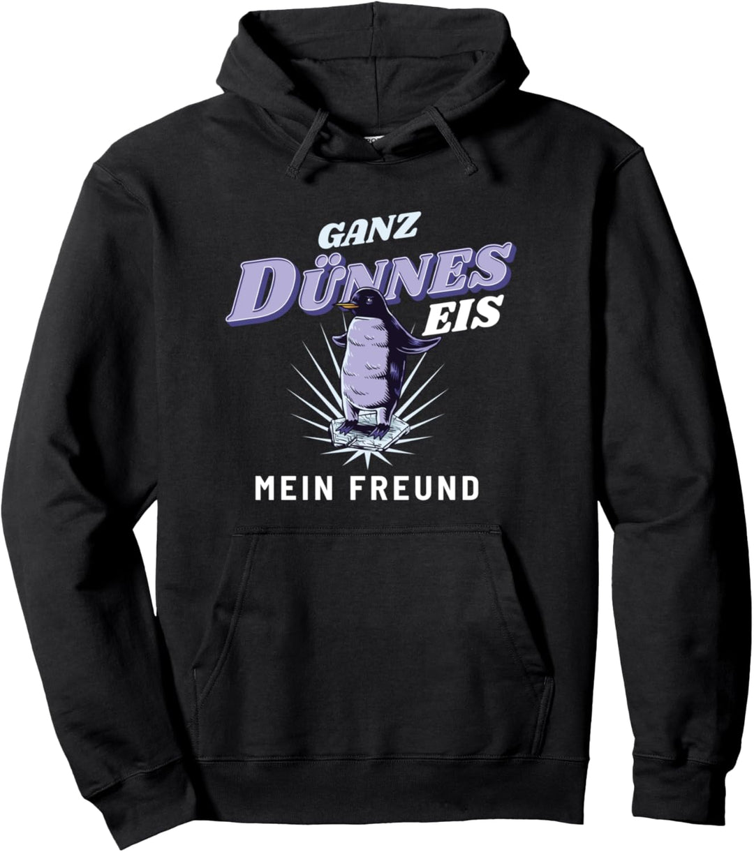 Ganz dünnes Eis mein Freund Penguin Pullover Hoodie