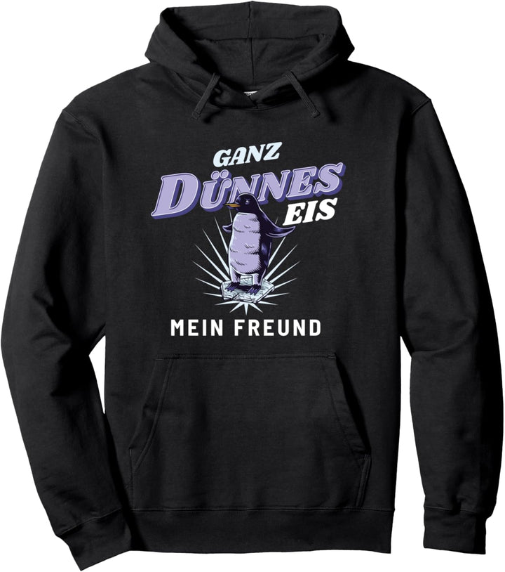 Ganz dünnes Eis mein Freund Penguin Pullover Hoodie