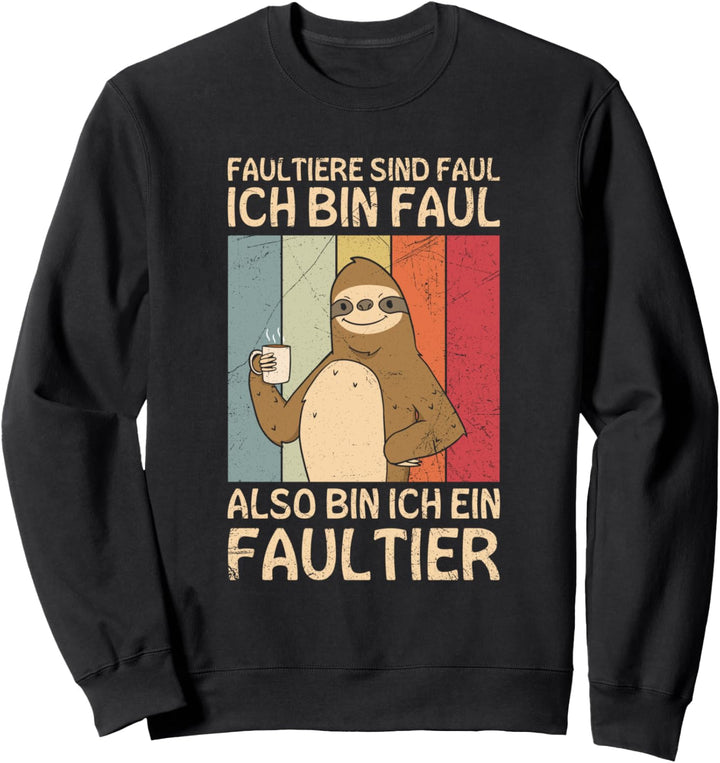 Faultiere Sind Faul Ich Bin Faul Also Bin Ich Ein Faultier Sweatshirt