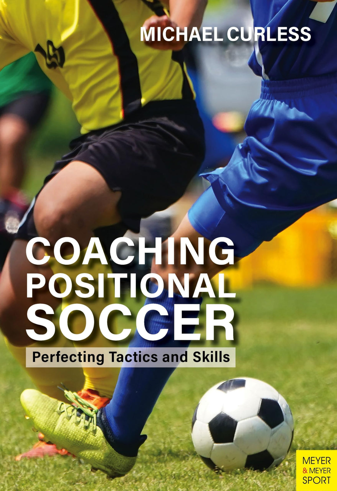 Coaching Positional Soccer: Perfecting Tactics and Skills, Taschenbuch