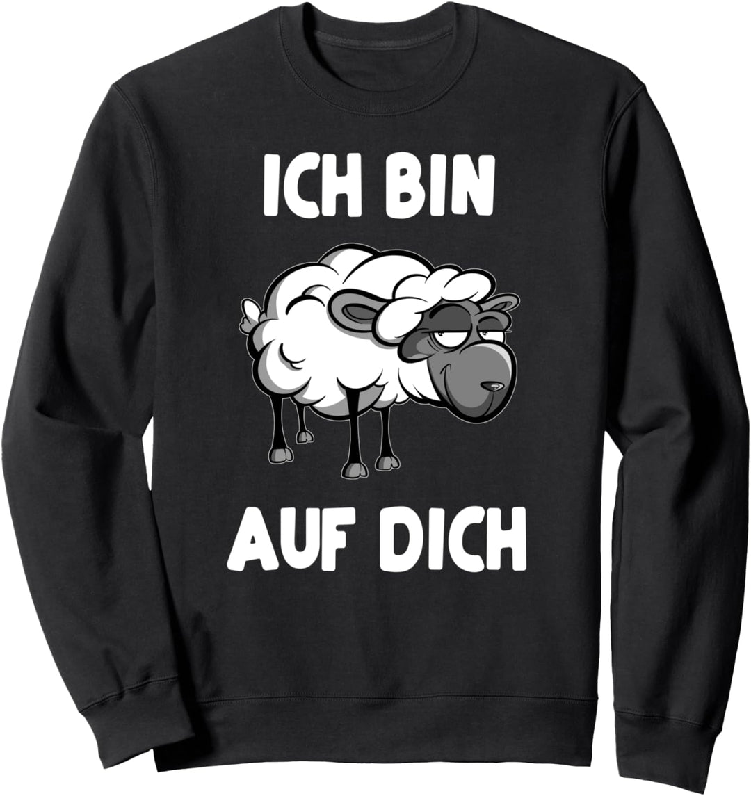 Ich bin schaf auf dich - Lustiges Schaf Liebeserklärung Sweatshirt