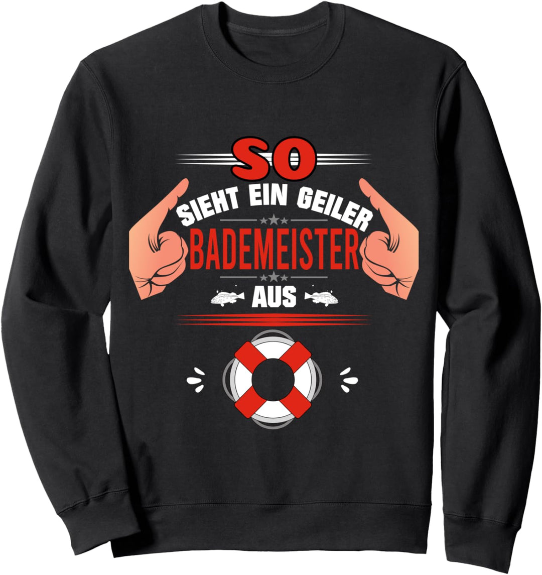 So sieht ein geiler Bademeister aus - Berufe Sweatshirt