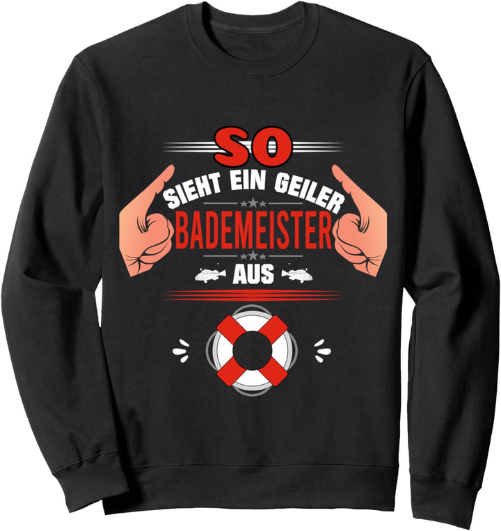 So sieht ein geiler Bademeister aus - Berufe Sweatshirt
