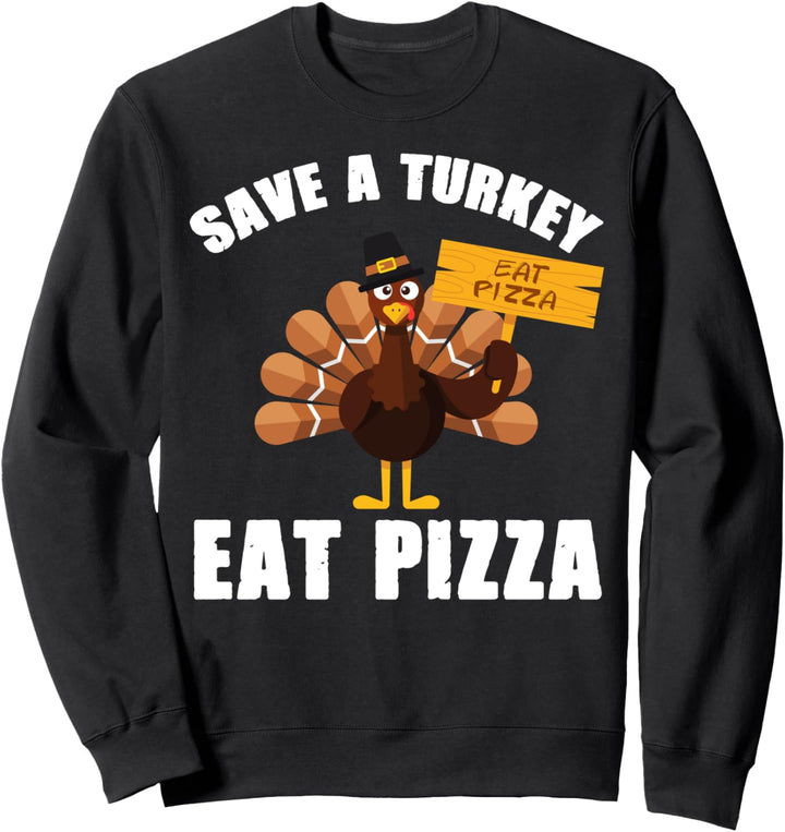 Save A Turkey Eat Pizza T Shirt Thanksgiving Funny Turkey Sweatshirt