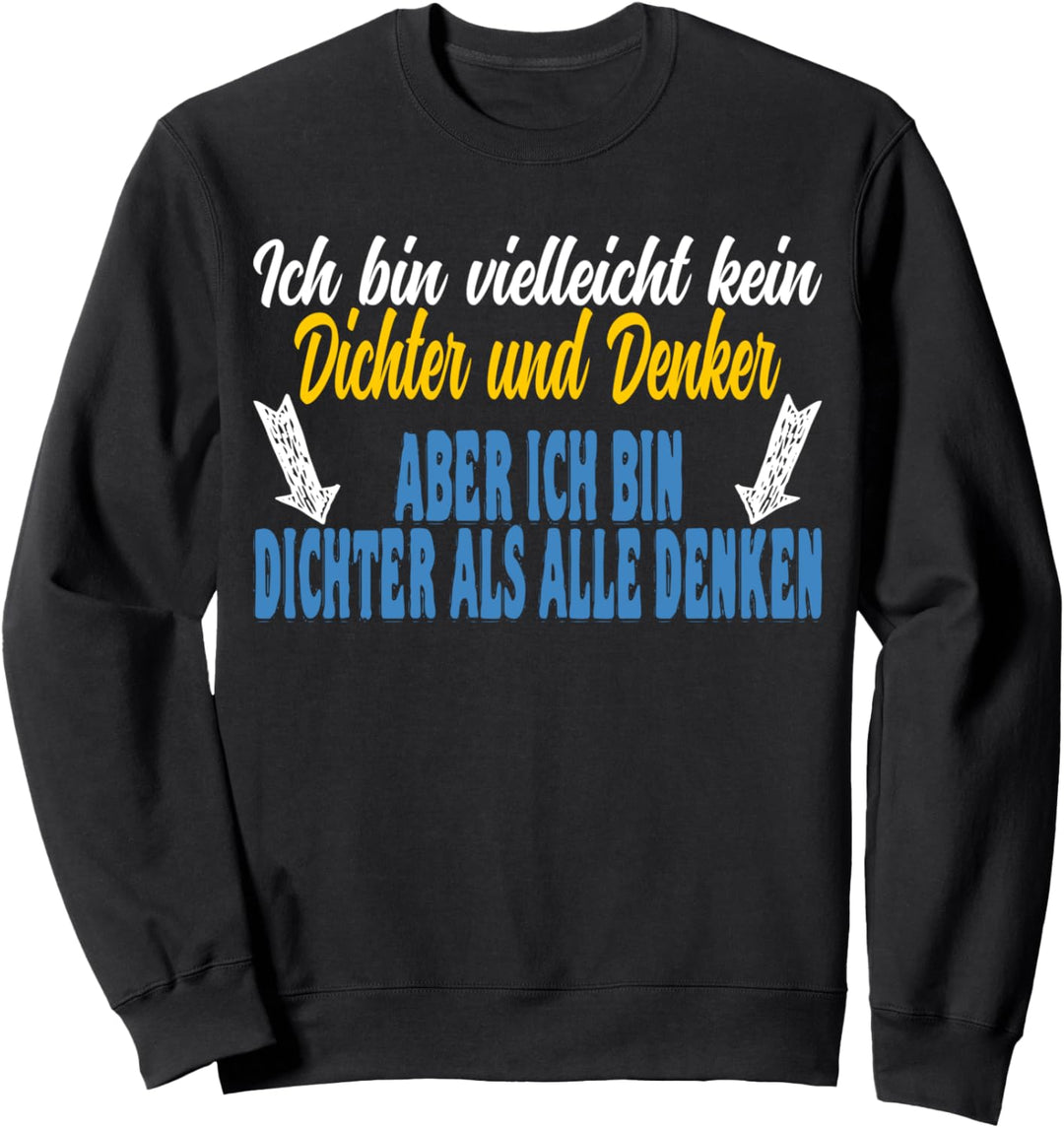 Ich bin kein Dichter und Denker aber dicht, witziges Party Sweatshirt