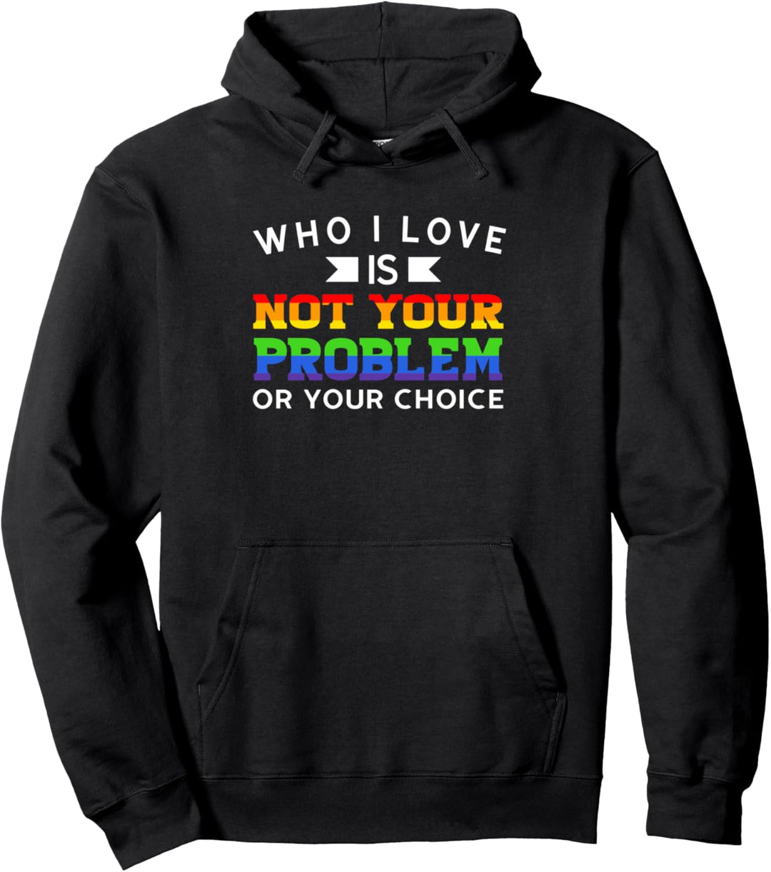 Wer ich liebe ist nicht dein Problem oder deine Wahl LGBT Pullover Hoodie