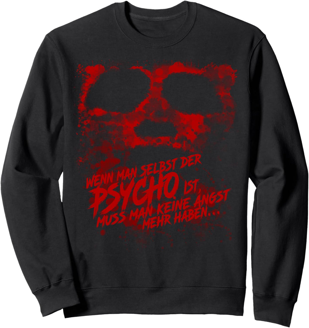 Wenn man selbst der Psycho ist, Spruch Sweatshirt
