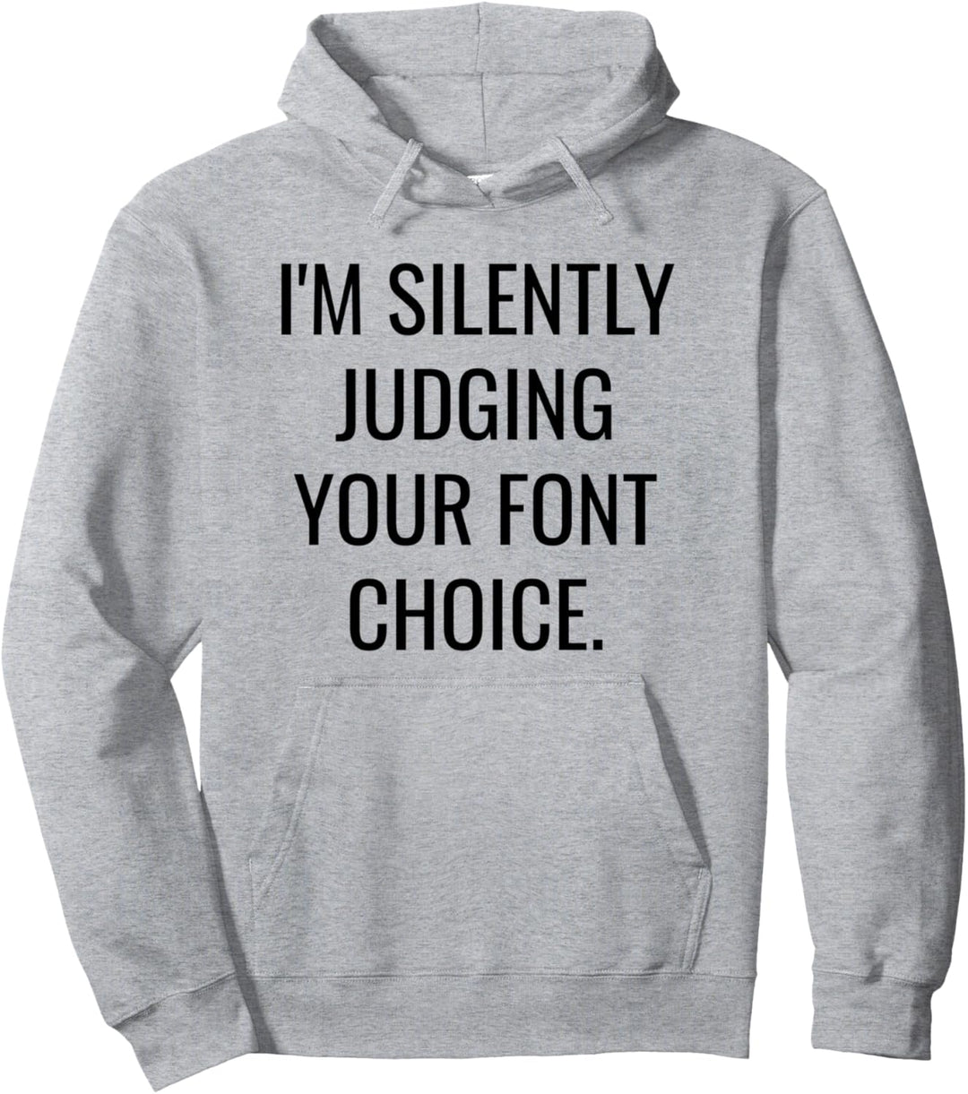 I'm Silently Judging Your Font Choice Lustiger Grafikdesigner Pullover Hoodie