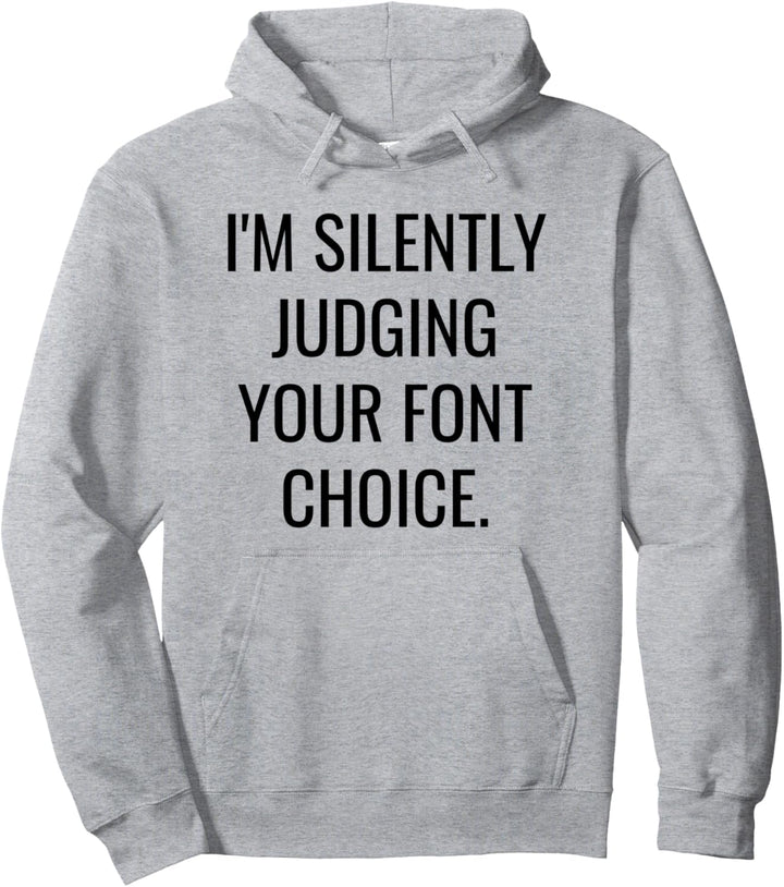 I'm Silently Judging Your Font Choice Lustiger Grafikdesigner Pullover Hoodie
