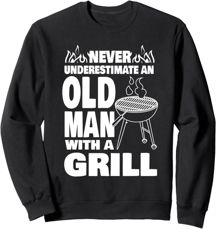 Never Underestimate an Old Man with a BBQ Grill Dad Sweatshirt