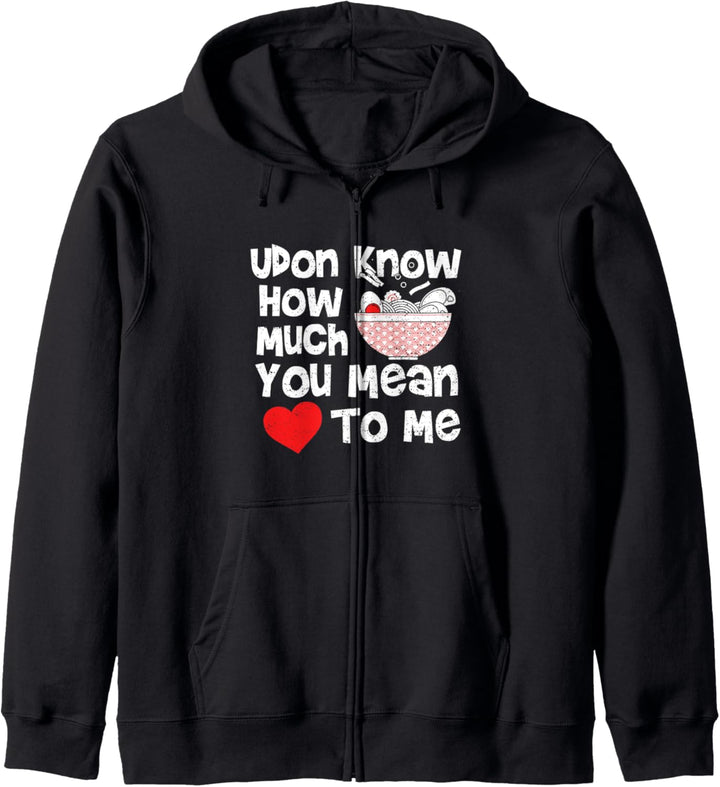 Funny Udon: Udon Know How Much You Mean To Me - Nudeln Kapuzenjacke