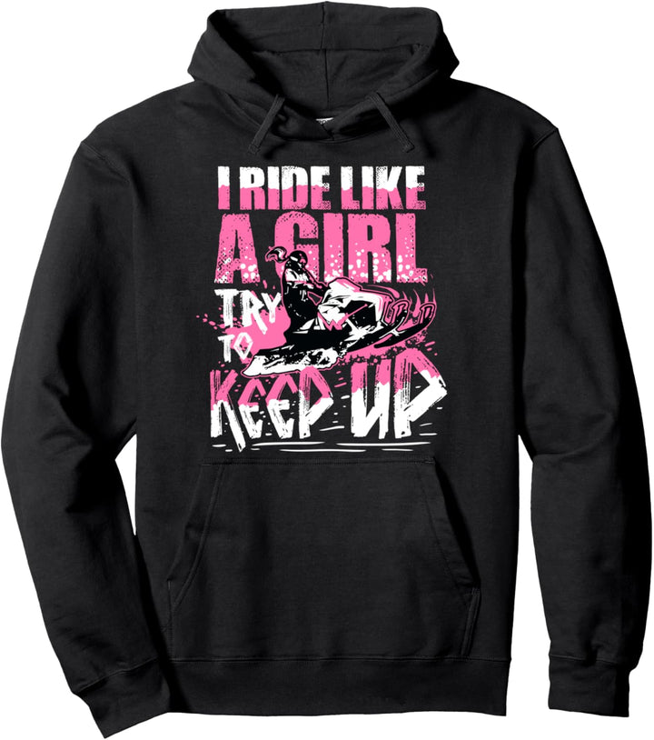 Snowmobile Geschenk I Ride Like A Girl Try To Keep Up Pullover Hoodie