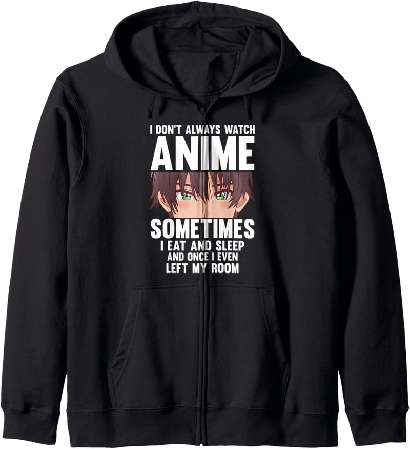 I dont always watch anime sometimes i eat and sleep Kapuzenjacke