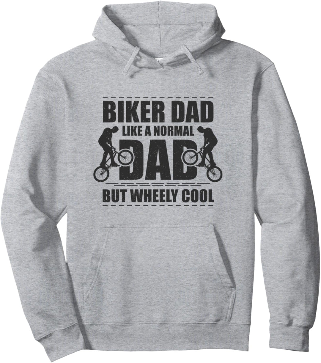 Biker Dad Like a Normal Dad but Wheely Cool Wheeler Rider Pullover Hoodie