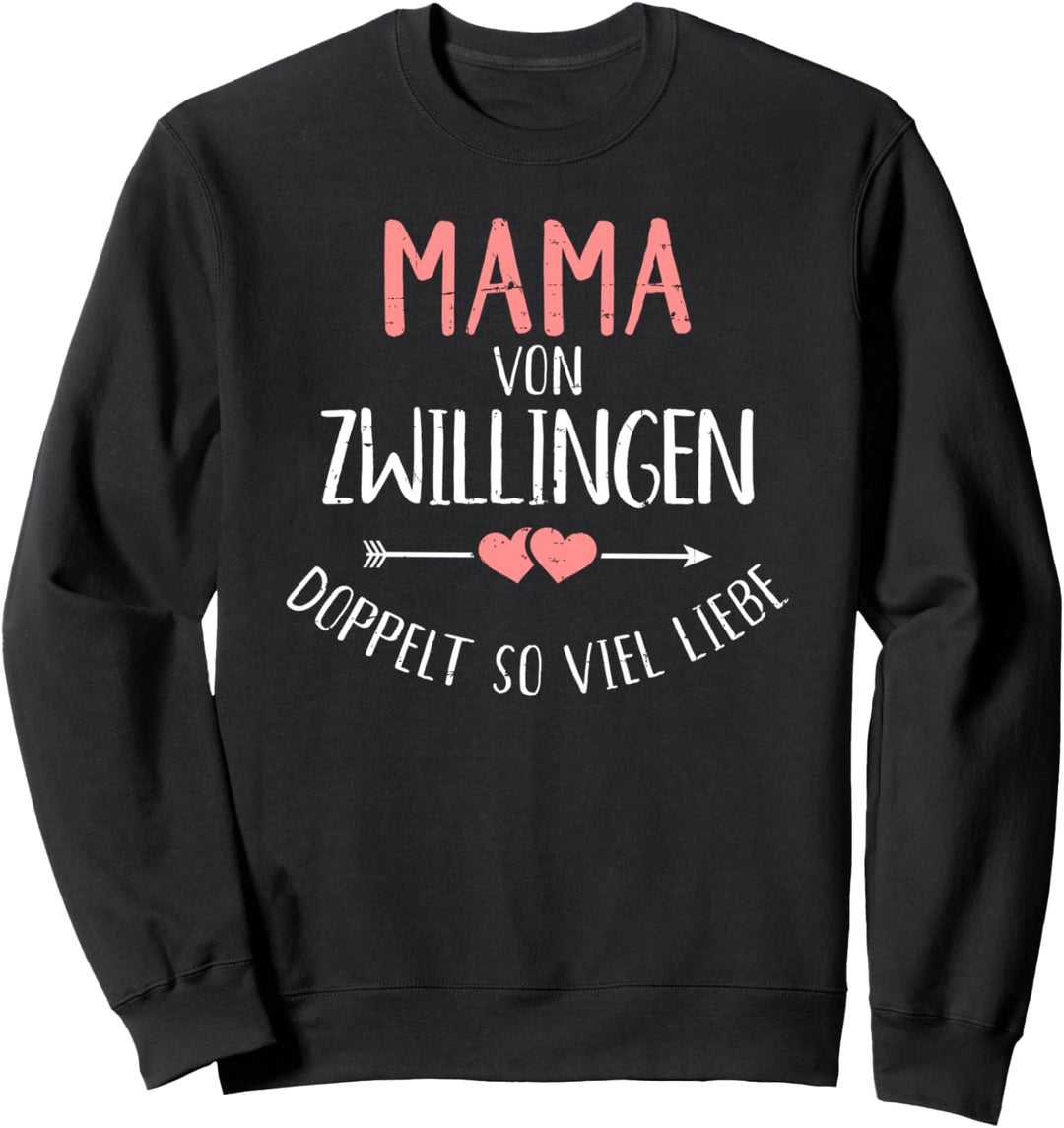 Mama Zwillinge doppelt so viel Liebe Sweatshirt