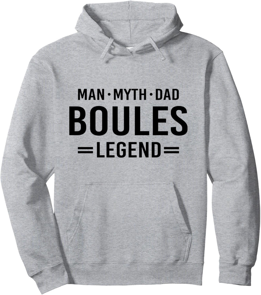 Man Myth Legend Dad Boules Pullover Hoodie