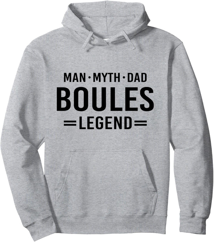 Man Myth Legend Dad Boules Pullover Hoodie