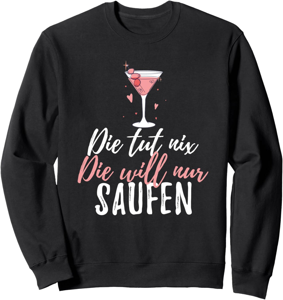 Die Tut Nix Die Will Nur Saufen Mädelstrip Sauftour Sweatshirt