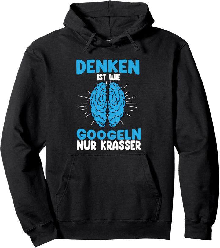 Komisch Denken ist wie Google nur krasser Lustiger Spruch Pullover Hoodie