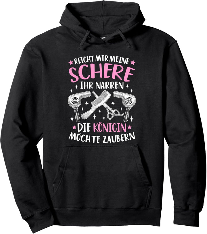 Friseur Die Königin Möchte Zaubern Frisörin Friseurin Pullover Hoodie