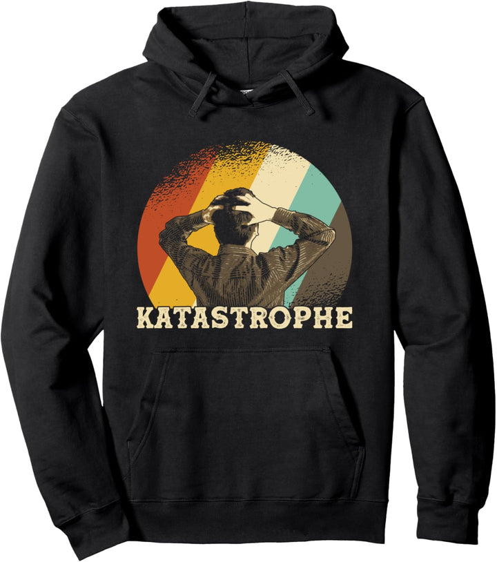 Katastrophe T-Shirt lustiger Spruch Retro Geschenk Pullover Hoodie