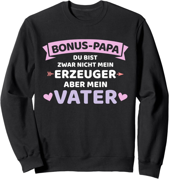 Bonus Papa nicht Erzeuger aber Vater für Stieftochter Sweatshirt