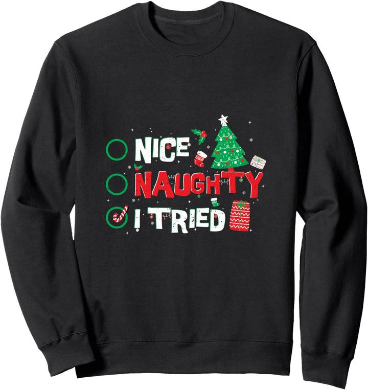 Funny Naughty or Nice: Nice Naughty I Tried - Weihnachten Sweatshirt