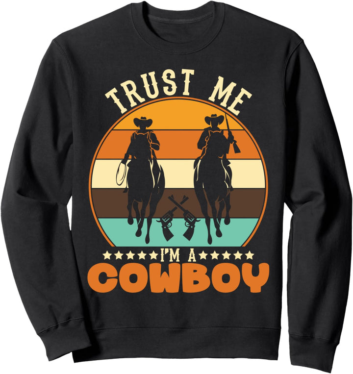 Vertrau mir ich bin ein Cowboy Western Rodeo Cowboy Sweatshirt