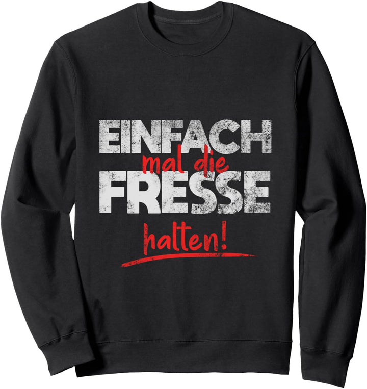 Einfach Mal Die Fresse Halten Misanthrop Menschenhass Sweatshirt