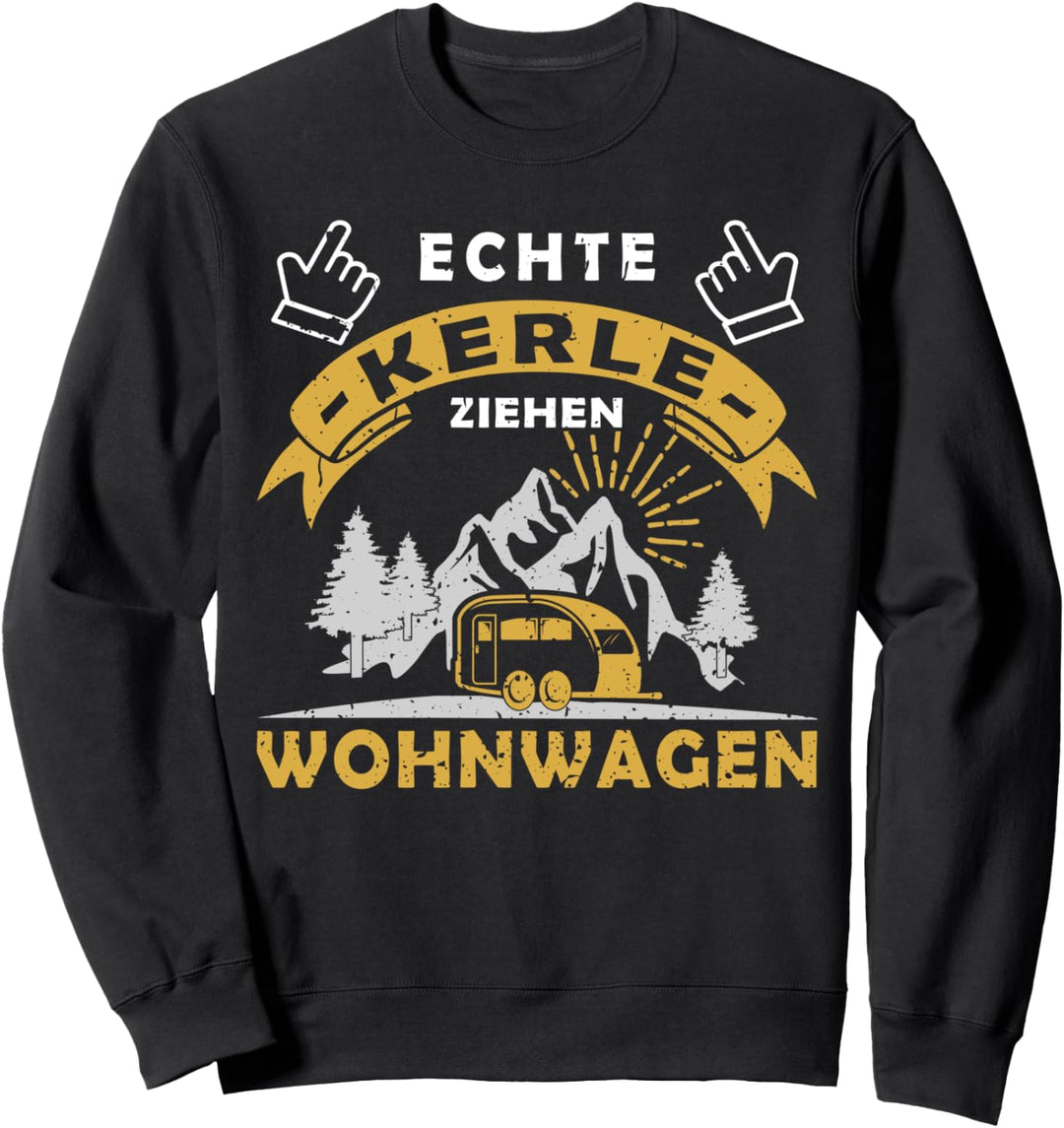 Echte Kerle ziehen Wohnwagen | Camping Sweatshirt