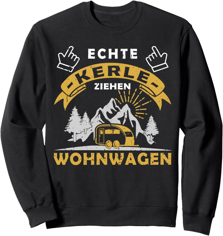 Echte Kerle ziehen Wohnwagen | Camping Sweatshirt