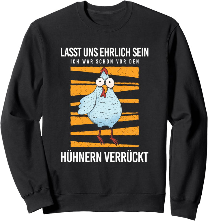 Ehrlich Sein Vor Hühnern Verrückt Bauer Bäuerin Landwirt Sweatshirt